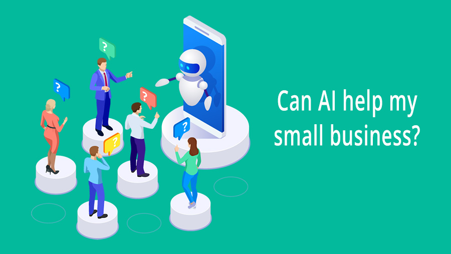 Can Ai Help My Small Business Small Biz Web Solutions Can Ai Help My Small Business Small Biz Web Solutions
